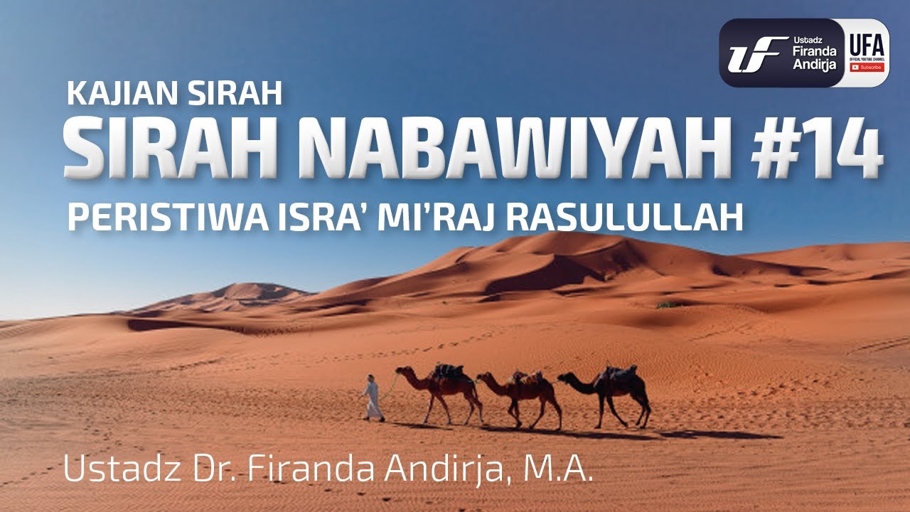 Sirah Nabawiyah #14 - Peristiwa Isra' Mi'raj Rasulullah - Ust Dr. Firanda Andirja, M.A.