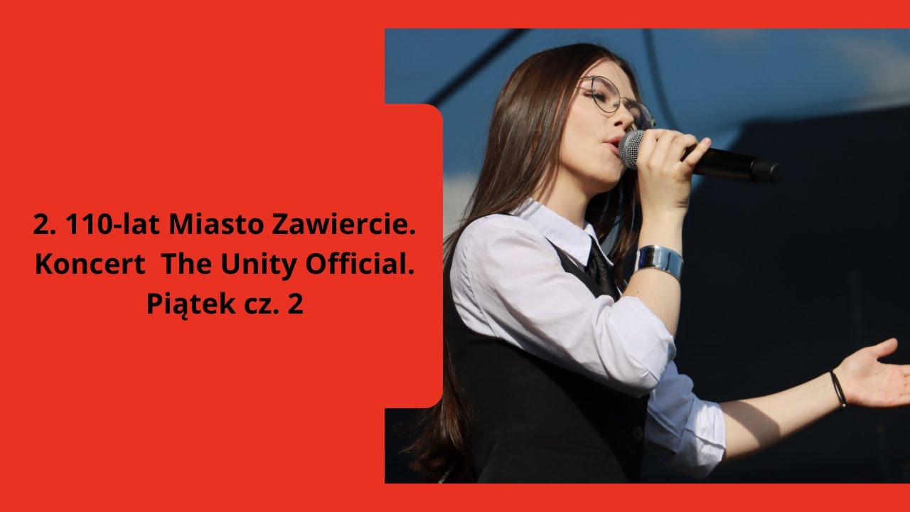 2. 110-lat Miasto Zawiercie. Koncert  The Unity Official. Piątek cz. 2