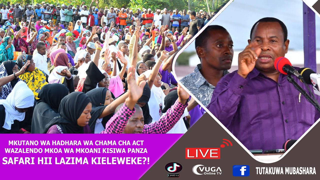 #LIVE 🔴#MKUTANO WA #HADHARA WA CHAMA CHA ACT #WAZALENDO #KISIWA PANZA KUNANI? #ACT
