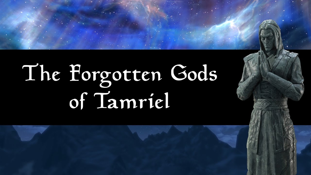 The Forgotten Gods and Saints of Tamriel (Part 1) - The Elder Scrolls Lore