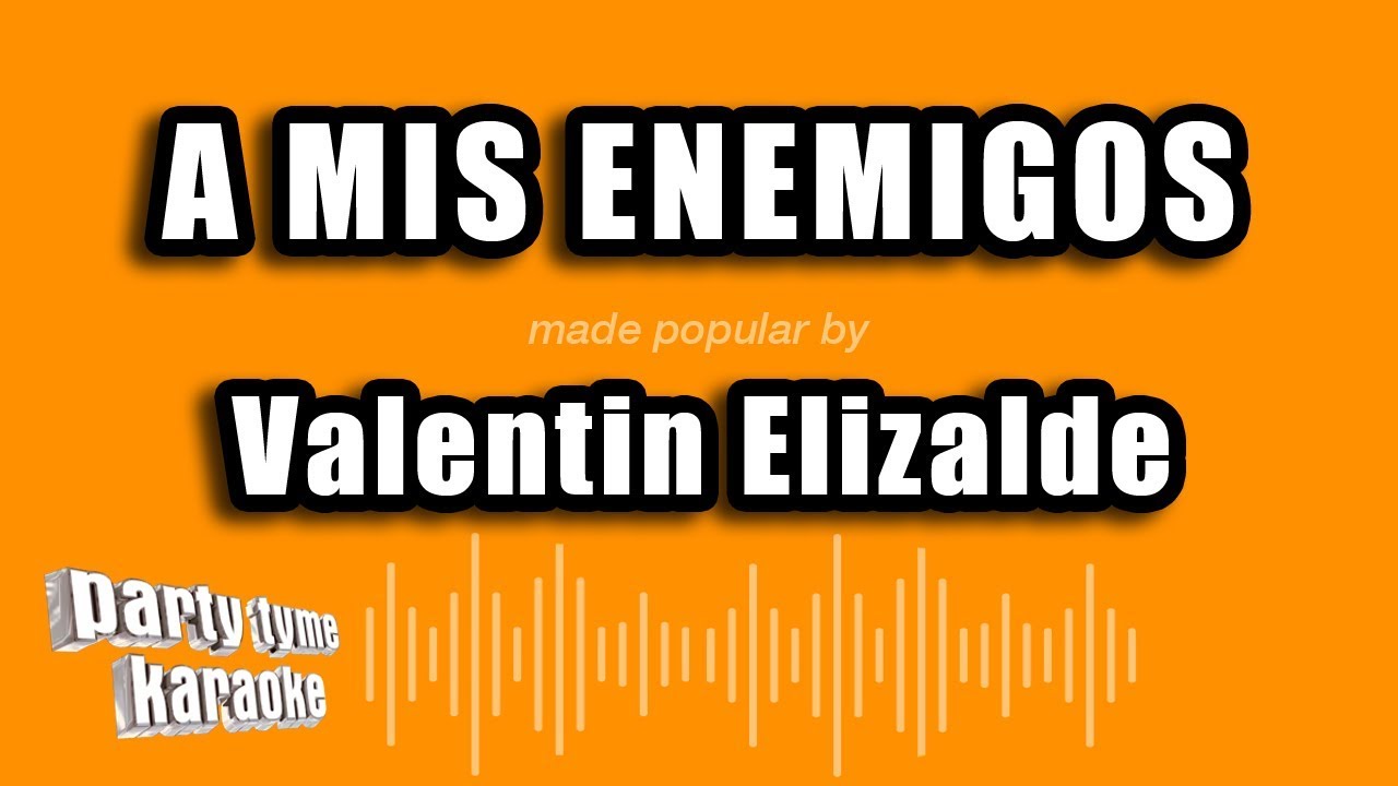 Valentin Elizalde - A Mis Enemigos (Versión Karaoke)