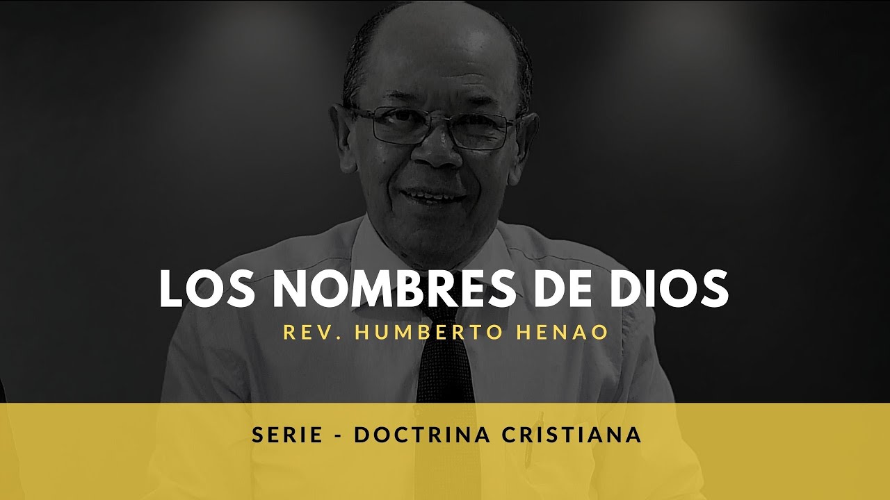 LOS NOMBRES DE DIOS | Rev. Humberto Henao