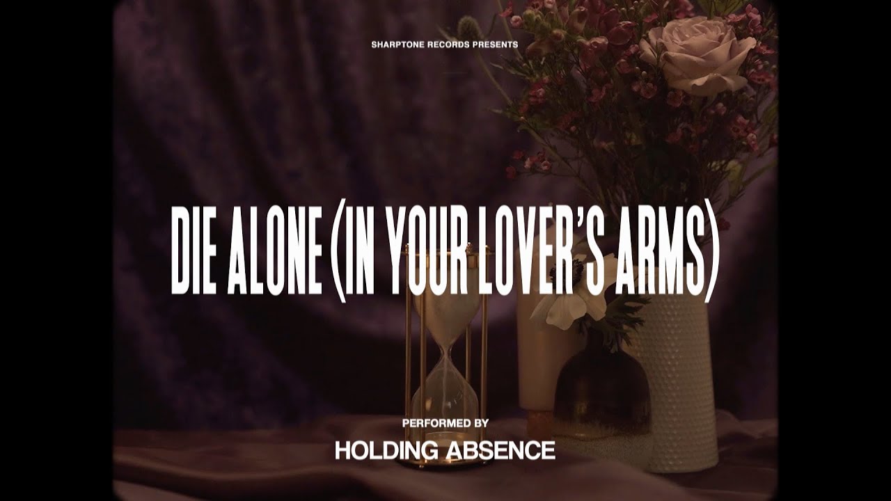 Holding Absence - Die Alone (In Your Lover's Arms) (OFFICIAL LYRIC VIDEO)