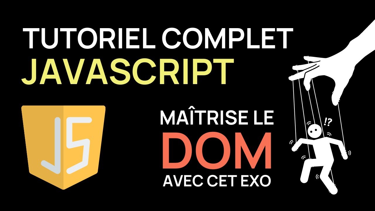 Ma&icirc;trise JavaScript et le DOM en 30 Minutes - Tutoriel Complet D&eacute;butants