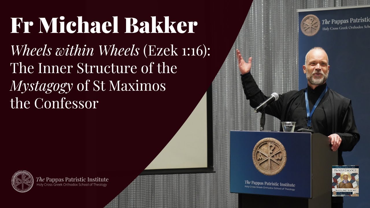 Fr Michael Bakker: The Inner Structure of the Mystagogy of St Maximos the Confessor