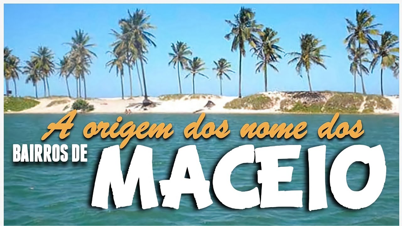 ORIGEM DOS NOMES DE BAIRROS DE MACEIÓ: PARTE 1 #canalquersaber