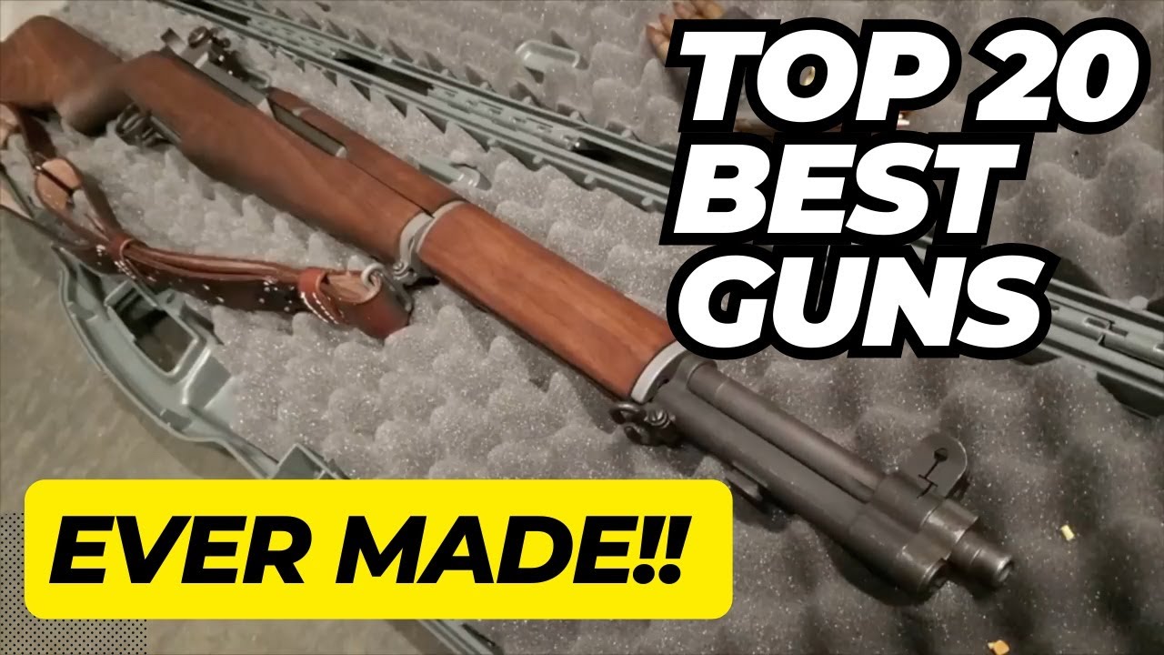 Top 20 Best Guns Ever Made