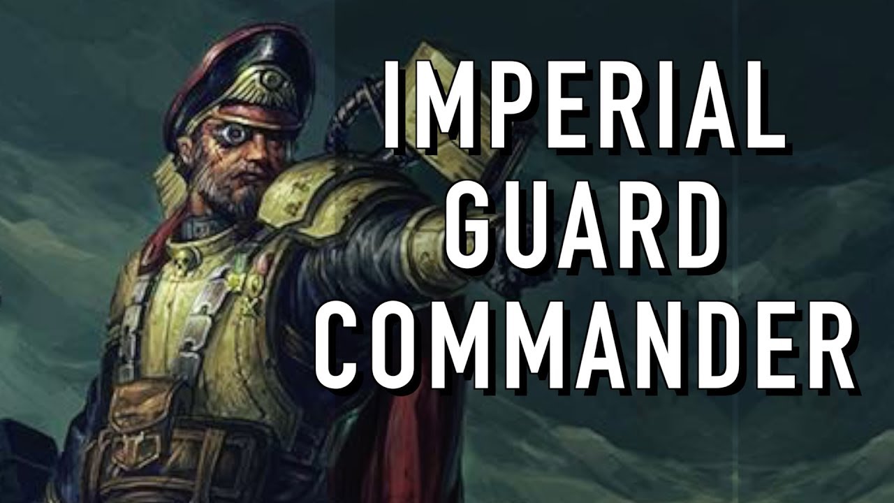 40 Facts and Lore on the Imperial Guard Commanders Warhammer 40K