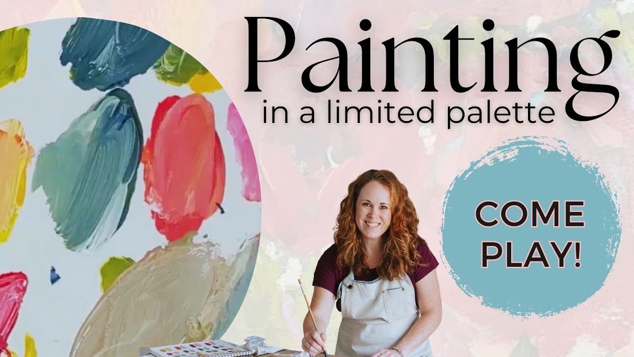 Painting in a Limited Palette- Come Play!
