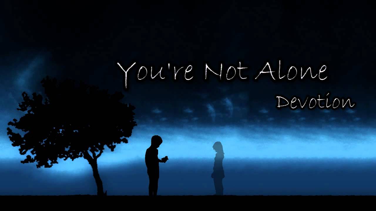 You're Not Alone - Devotion (w/lyrics)