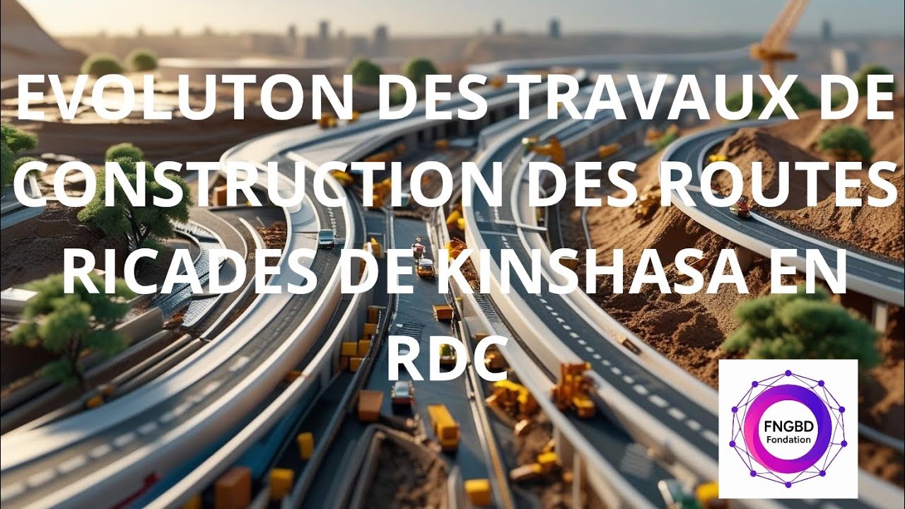 ÉVOLUTION DES TRAVAUX DE CONSTRUCTION DES ROUTES ROCADES A KINSHASA EN RDC 