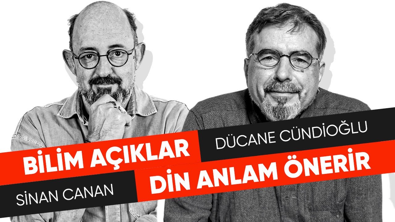 Bilim A&ccedil;ıklar, Din Anlam &Ouml;nerir I Sinan CANAN & D&uuml;cane C&Uuml;NDİOĞLU