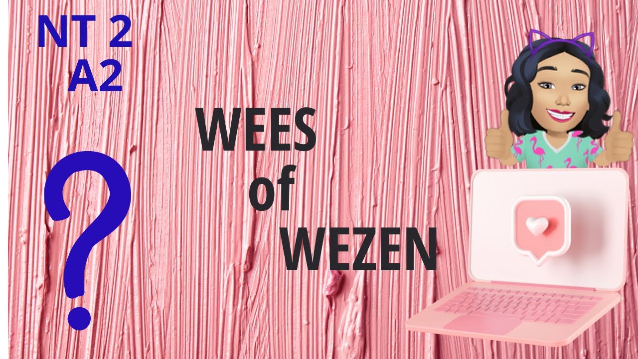 Wees - Wezen  ??? Wat is dat ???