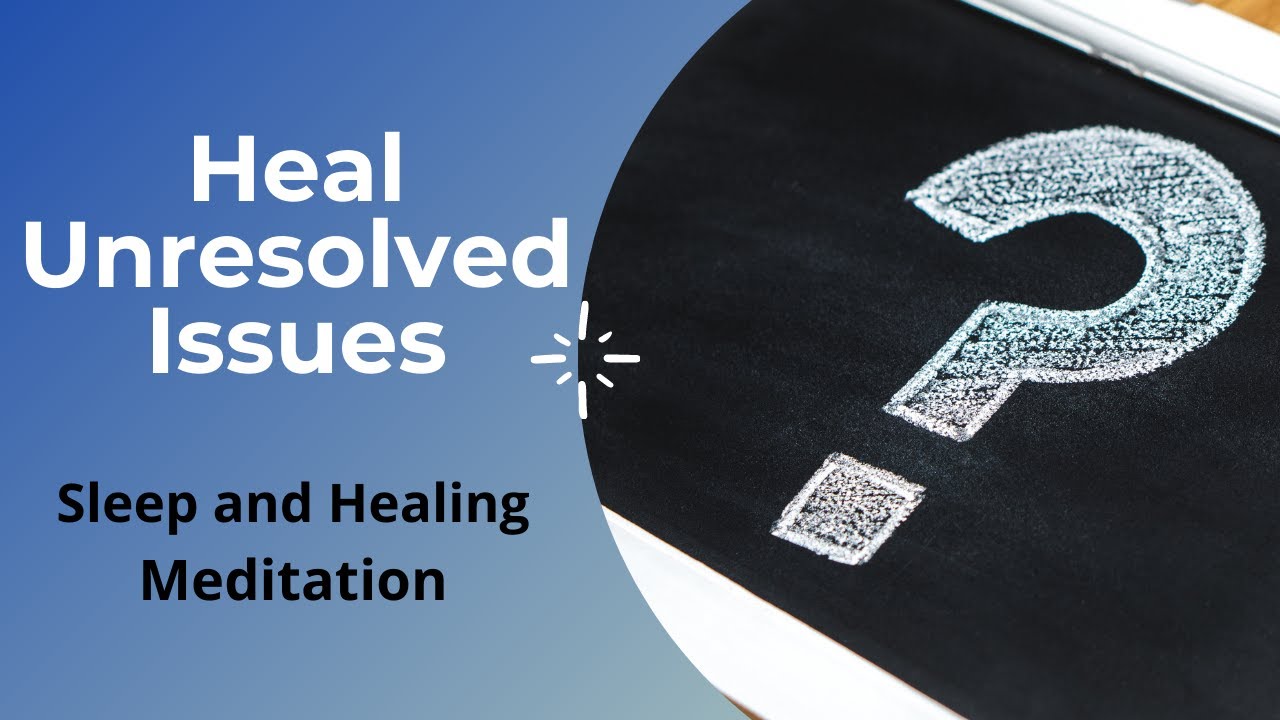 Heal Unresolved Issues in Subconscious Mind