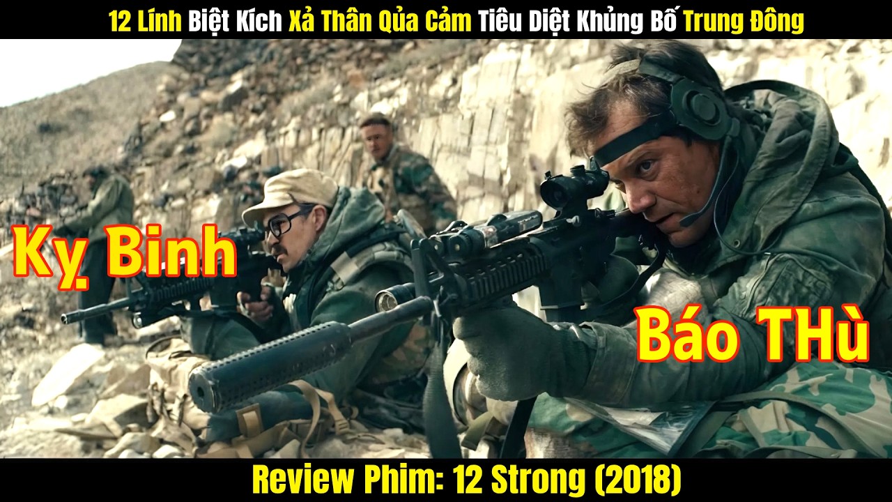 [Review Phim] 12 Lính Biệt Kích Xả Thân Qủa Cảm Tiêu Diệt Khủng Bố Trung Đông