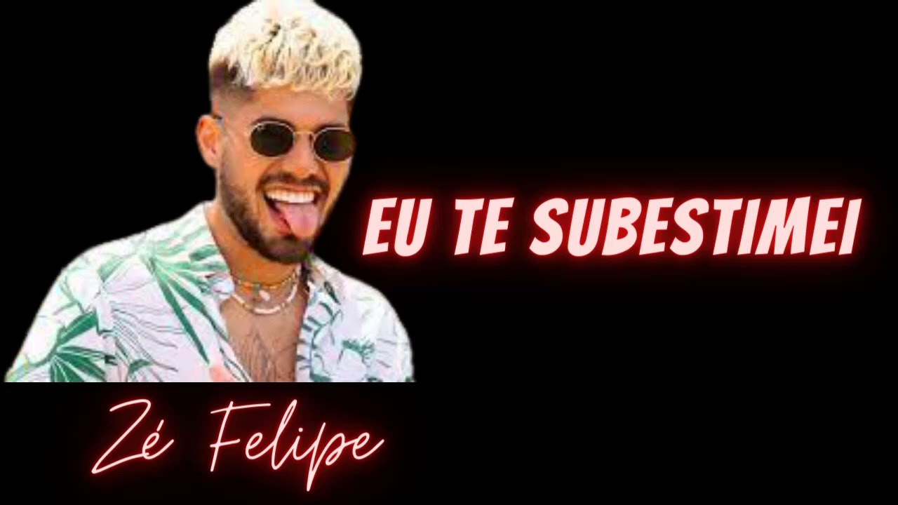 Z&eacute; Felipe - Eu Te Subestimei