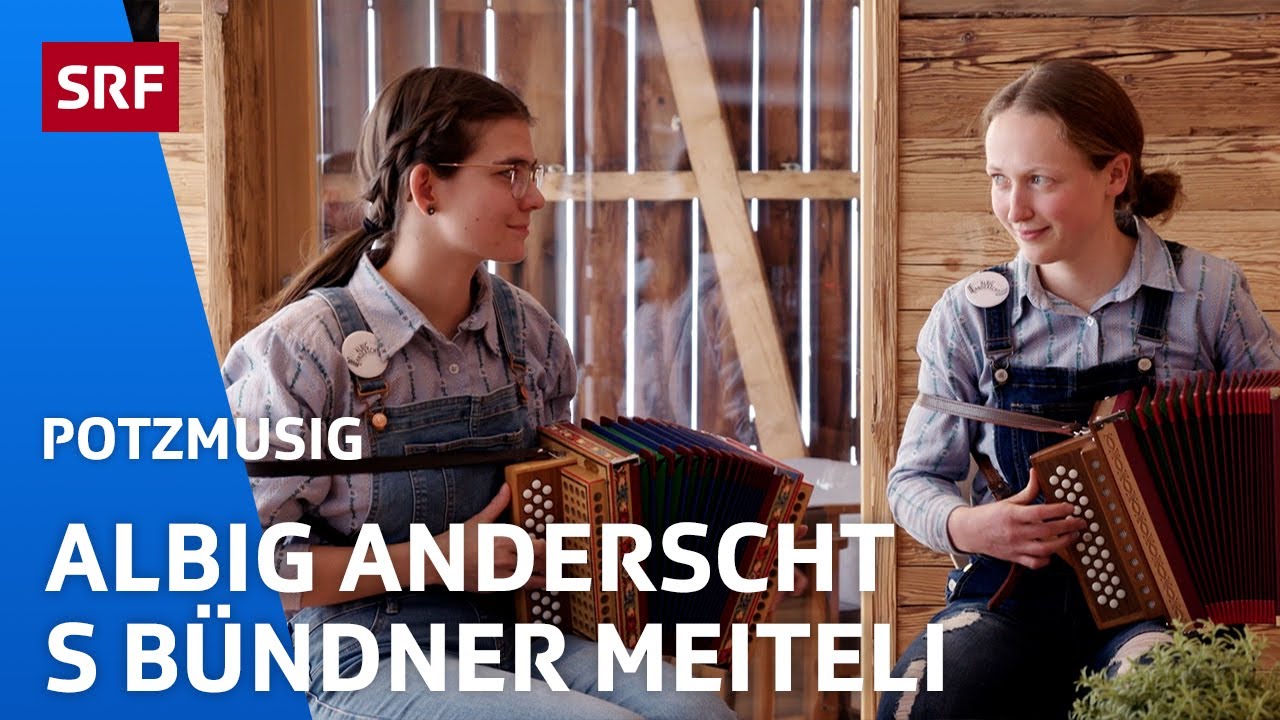 Albig Anderscht: S'Bündner Meiteli Potzmusig | SRF
