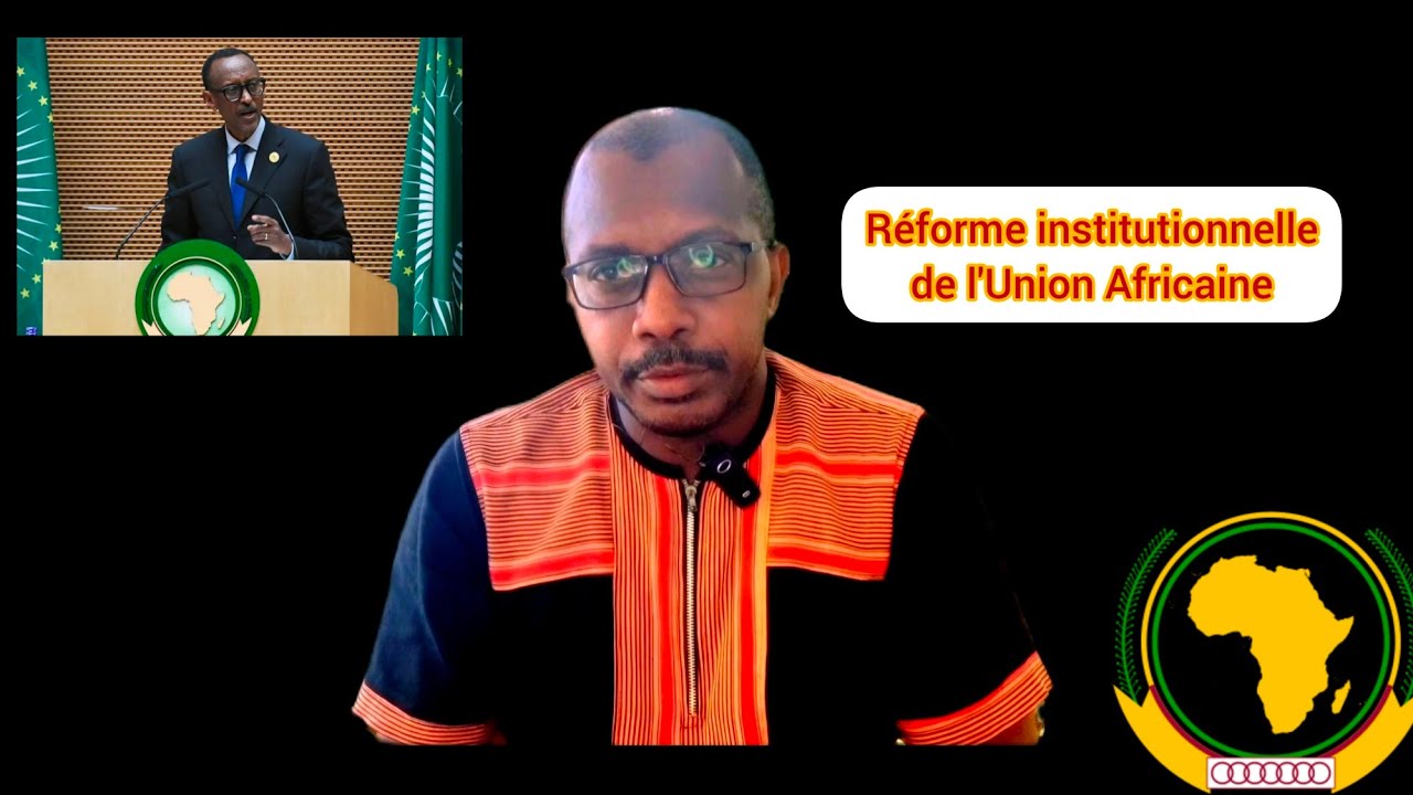 UNION AFRICAINE : Sa nouvelle réforme institutionnelle