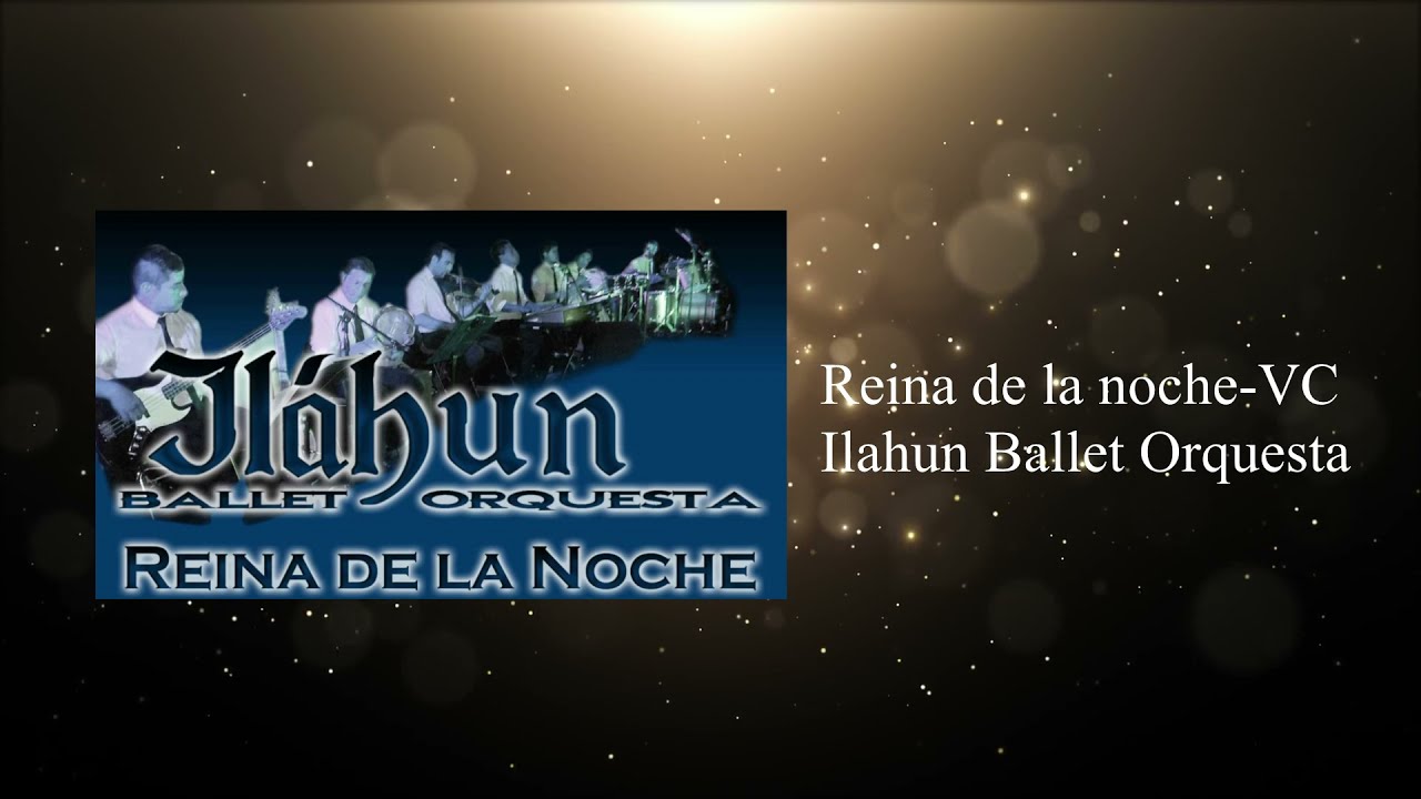 Reina de la noche (Versión corta) ILAHUN BALLET ORQUESTA