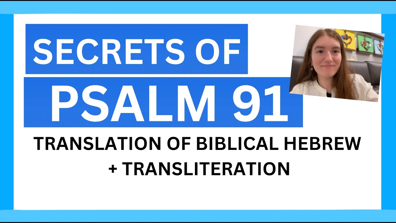 PSALM 91 HIDDEN SECRETS & HEBREW TRANSLATION