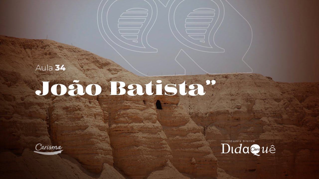 DIDAQUÊ | AULA 34 | João Batista | Anésio Rodrigues