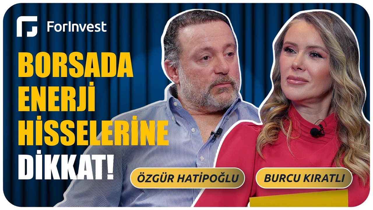 Borsada enerji hisselerine dikkat! | Özgür Hatipoğlu | Yatırımın Bugünü