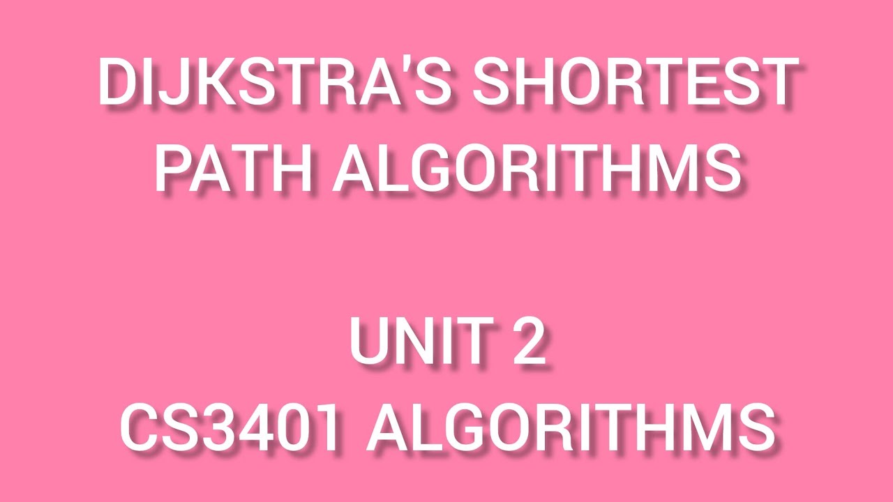 DIJKSTRA'S shortest path Algorithms/unit 2/cs3401ALGORITHMS/CS3301Data Structures/CS3353 CP& DS