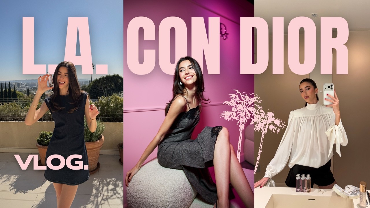 ¡Dior Beauty me invitó a Los Ángeles!