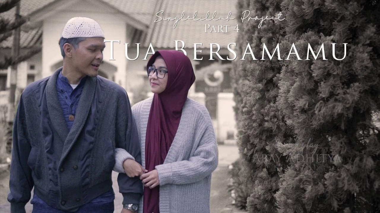 [Last Part] Tua Bersamamu || #Singlelillah Project Part 4