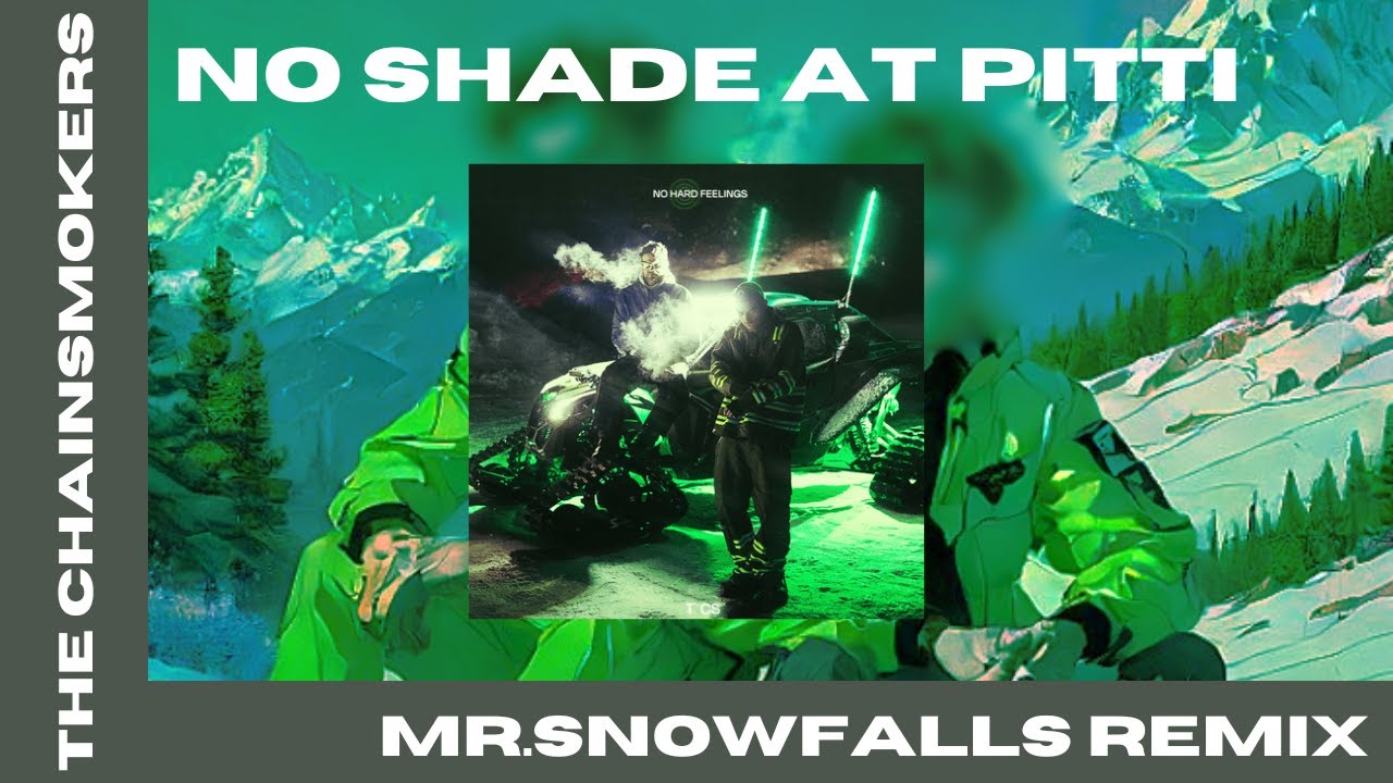 The Chainsmokers - No Shade at Pitti (Mr. SnowFalls Remix)