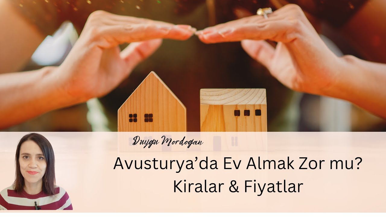 Neden Avusturya'da Ev Alıyoruz? Kirada Oturmak mi Ev Almak mi Daha Mantıklı? 