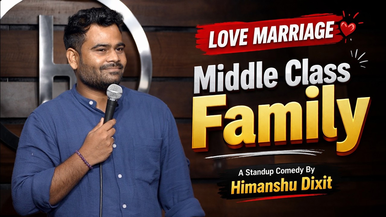 Love Marriage & Middle Class Family A Standup Comedy Video
