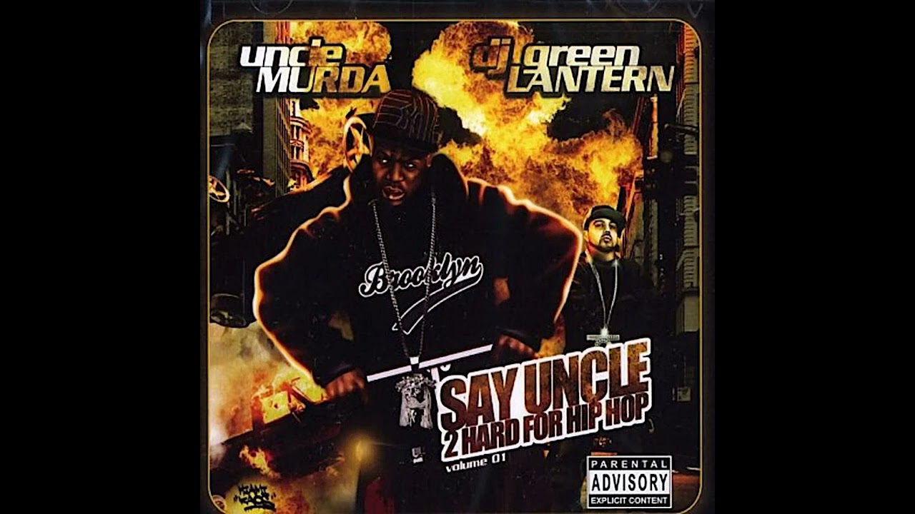 DJ Green Lantern & Uncle Murda - Say Uncle- 2 Hard For Hip Hop_Full-HD