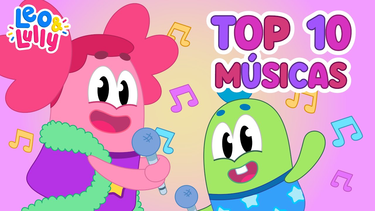 AS MELHORES MÚSICAS PARA CRIANÇA | TOP 10 MÚSICAS PARA CRIANÇA | AS MAIS OUVIDAS DE LEO E LULLY