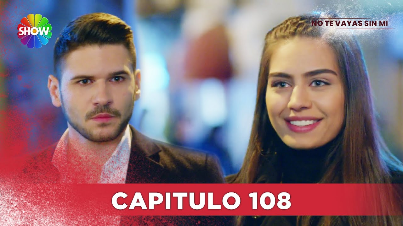 No Te Vayas Sin Mi | Capitulo 108 - HD
