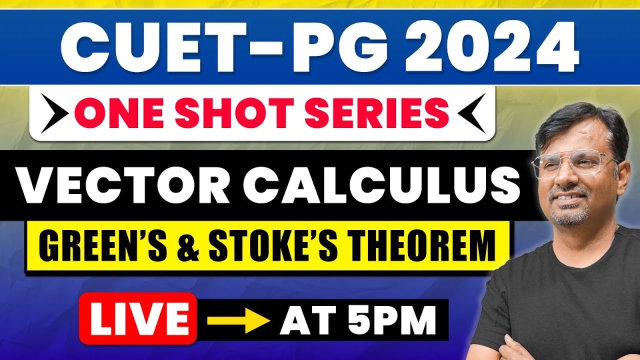 Vector Calculus | One Shot Series for CUET PG 2024 | Green's Theorem & Stoke's Theorem By GP Sir