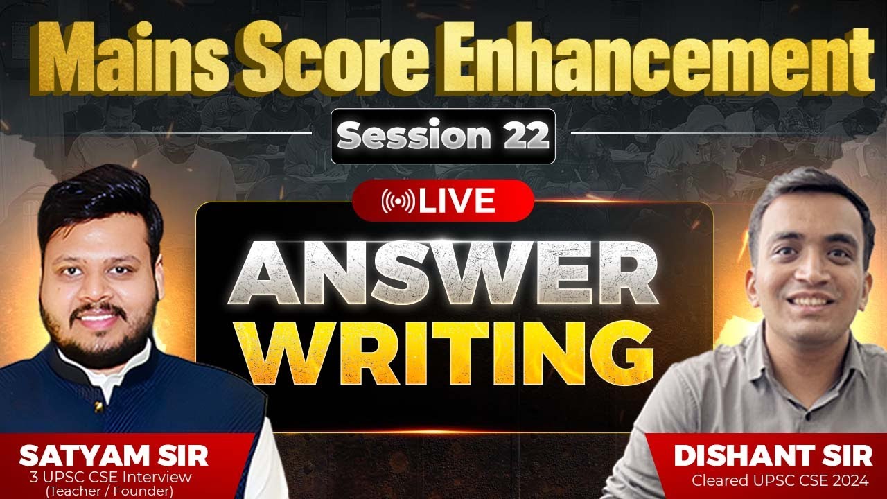 FREE Mains Score Enhancement LIVE Answer Writing | Session 22 by Satyam Sir, Dishant Sir