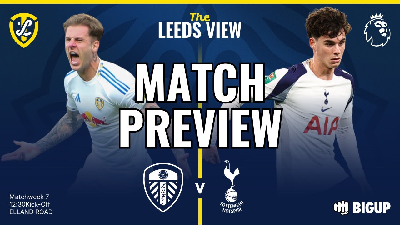 MATCH PREVIEW: LEEDS V TOTTENHAM