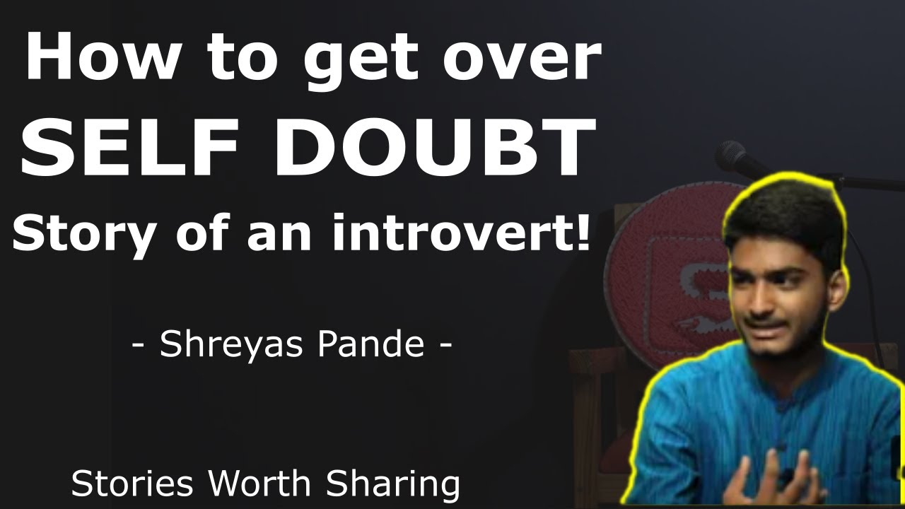 How to get over self doubt? | Shreyas Pande | Stories Worth Sharing