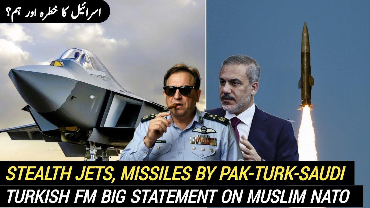Joint Stealth Jets & Missile Force by Pak-Turk-Saudi | Turkish FM Big Statement on Muslim NATO