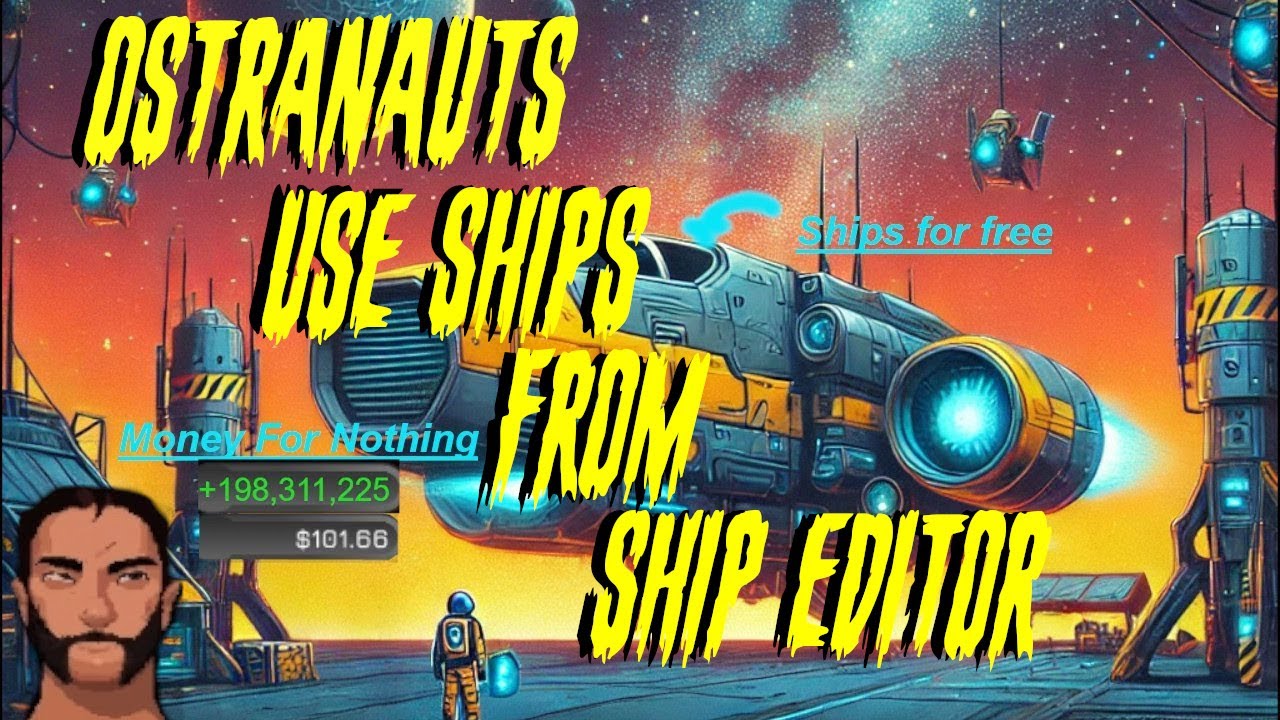 Ostranauts How to use ships from Ship Editor/ Basic Debug uses