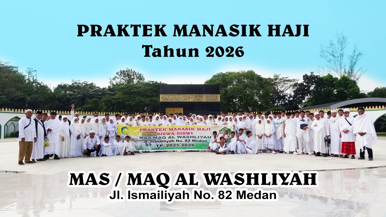 PRAKTEK MANASI HAJI MAQ AL-WASHLIYAH ISMAILIYAH MEDAN TAHUN 2026