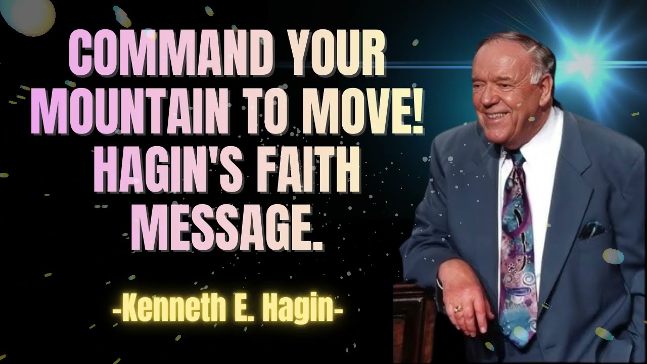 How Faith Commands the Impossible - Kenneth E. Hagin Sermon