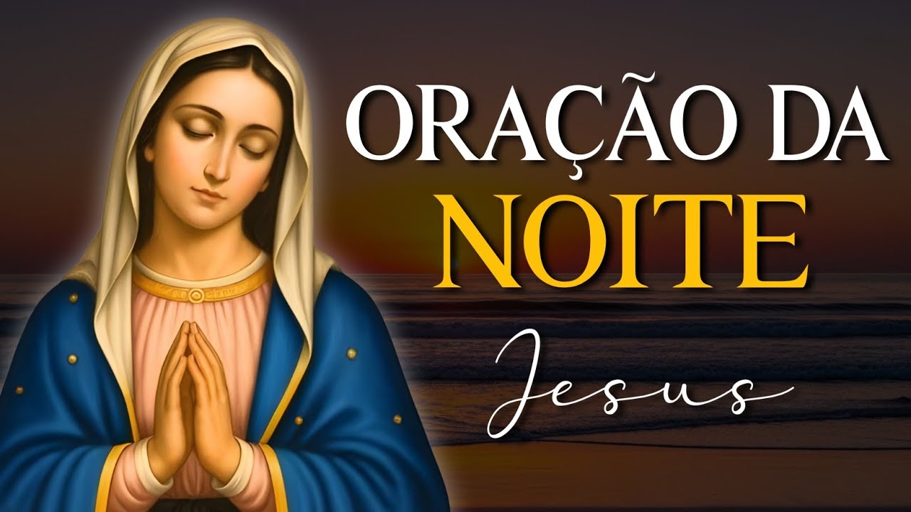 ORAÇÃO DA NOITE - QUINTA-FEIRA 22 DE JANEIRO | VAMOS ABENÇOAR NOSSA NOITE | REZE COMIGO