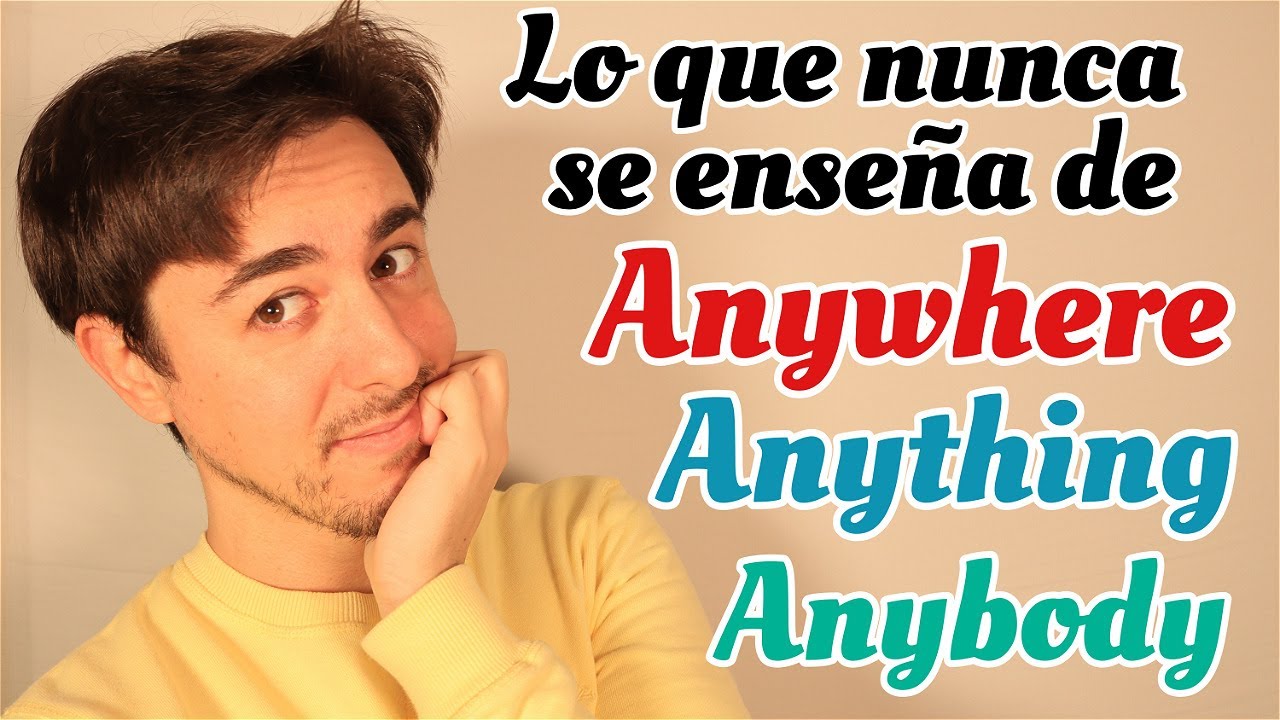 ANYTHING - ANYBODY - ANYWHERE diferencia | INDEFINITE PRONOUNS |