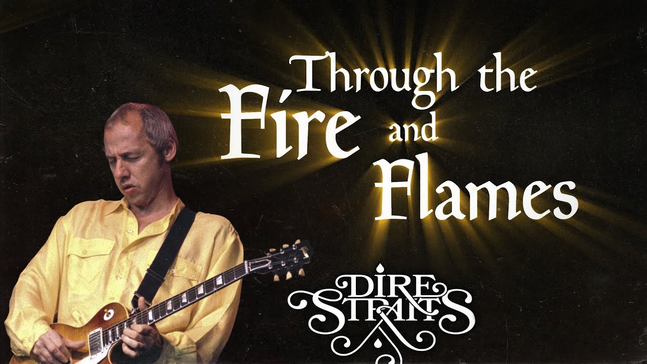 Through the Fire and Flames, if it were written by Dire Straits