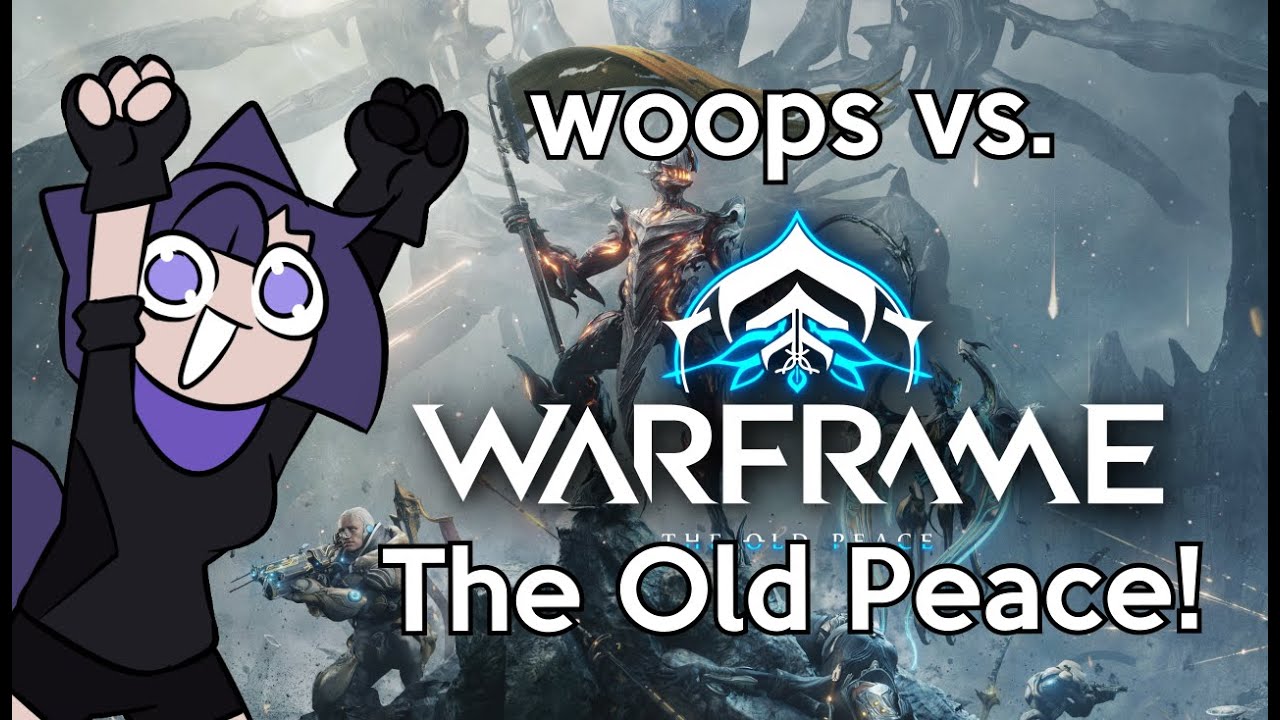 woops vs. Warframe: The Old Peace!