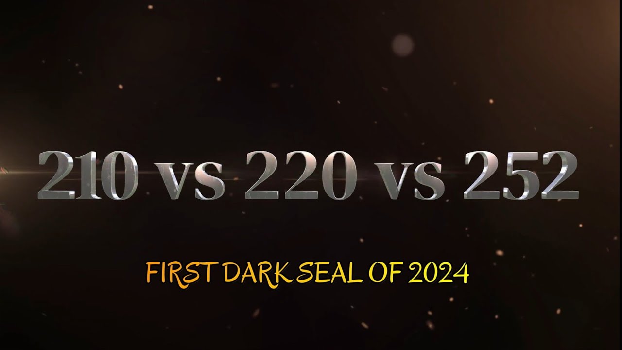 210 VS 220 VS 252 | First Dark Seal Of the Year Madness| Doomsday Last Survivors