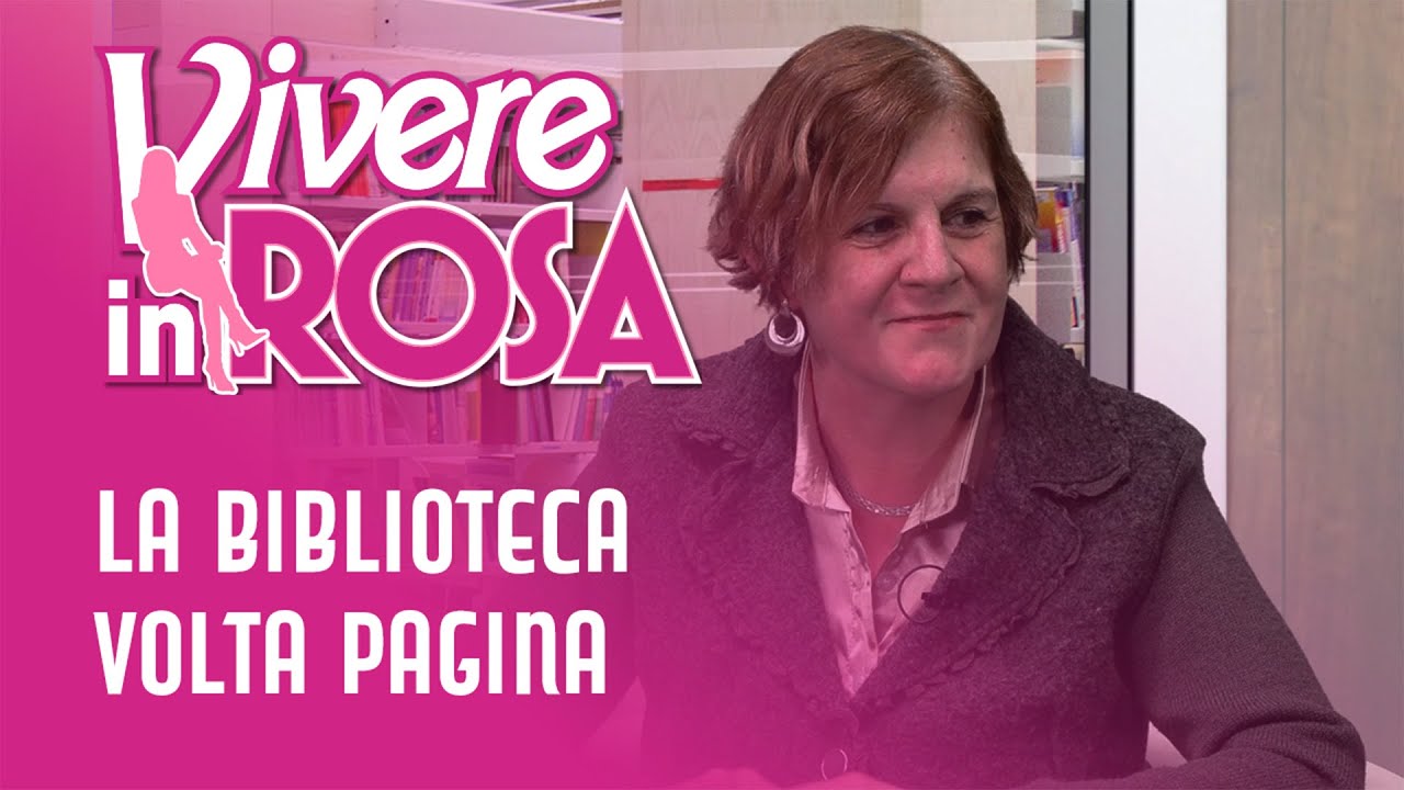 La biblioteca volta pagina - Vivere in Rosa