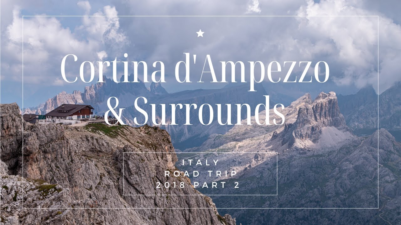 Italy Road Trip 2018 Part 2 - Exploring from Cortina d'Ampezzo